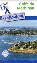 Couverture du livre « Guide du Routard ; Golfe du Morbihan » de Collectif Hachette aux éditions Hachette Tourisme