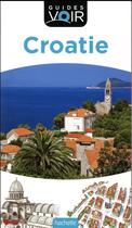 Couverture du livre « Guides voir ; Croatie » de Collectif Hachette aux éditions Hachette Tourisme