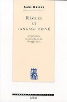 Couverture du livre « Règles et langage privé ; introduction au paradoxe de Wittgenstein » de Saul Kripke aux éditions Seuil