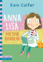 Couverture du livre « Anna Lisa ; docteur bonheur » de Eoin Colfer aux éditions Gallimard-jeunesse