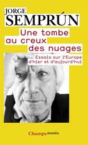 Couverture du livre « Une tombe au creux des nuages ; essai sur l'Europe d'hier et d'aujourd'hui » de Jorge Semprun aux éditions Flammarion