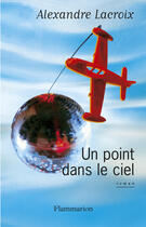 Couverture du livre « Un point dans le ciel » de Rlexandre Lacroix aux éditions Flammarion