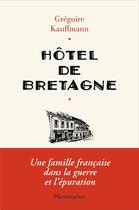 Couverture du livre « Hôtel de Bretagne » de Gregoire Kauffmann aux éditions Flammarion