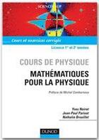 Couverture du livre « Cours de physique ; mathématiques pour la physique » de Jean-Paul Parisot et Yves Noirot et Nathalie Brouillet aux éditions Dunod