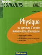 Couverture du livre « Physique ; au concours d'entrée masseur-kinésithérapeute ; cours, QCM, exercices et annales corrigés » de Salah Belazreg aux éditions Ediscience