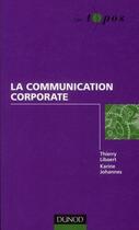 Couverture du livre « La communication corporate » de Thierry Libaert et Karine Johannes aux éditions Dunod