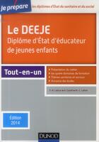 Couverture du livre « JE PREPARE ; le DEEJE ; diplôme d'Etat d'éducateur de jeunes enfants (édition 2014) » de Pierre-Brice Lebrun et Amelie Garelli et Marie-Christine Lefort aux éditions Dunod