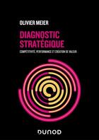 Couverture du livre « Diagnostic stratégique : compétitivité, performance et création de valeur (6e édition) » de Olivier Meier aux éditions Dunod