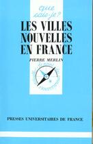 Couverture du livre « Les villes nouvelles en france qsj 2609 » de Pierre Merlin aux éditions Que Sais-je ?