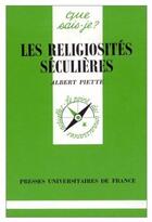 Couverture du livre « Les religiosites seculieres qsj 2764 » de Piette A aux éditions Que Sais-je ?