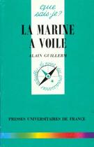 Couverture du livre « La marine à voile » de Alain Guillerm aux éditions Que Sais-je ?