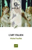 Couverture du livre « L'art italien (2e édition) » de Michel Feuillet aux éditions Que Sais-je ?