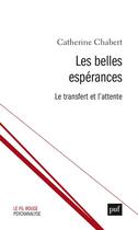 Couverture du livre « Les belles espérances ; le transfert et l'attente » de Catherine Chabert aux éditions Puf