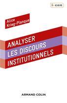 Couverture du livre « Analyser les discours institutionnels » de Alice Krieg-Planque aux éditions Armand Colin