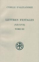 Couverture du livre « Lettres festales XII-XVII Tome 3 » de Cyrille Alexandrie aux éditions Cerf