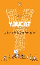 Couverture du livre « Youcat ; le livre de la confirmation » de Bernhard Meuser et Nils Baer aux éditions Cerf