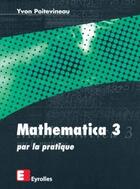 Couverture du livre « Mathematica 3 par la pratique » de Poitevineau aux éditions Eyrolles