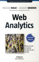 Couverture du livre « Web analytics ; mesurer le succès et maximiser les profits de votre site web » de Nicolas Malo et Jacques Warren aux éditions Organisation