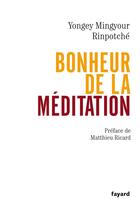 Couverture du livre « Bonheur de la méditation » de Rinpotche-Y.M aux éditions Fayard