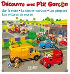 Couverture du livre « P'tit Garçon : découvre sur la route, la station-service, les pompiers, les voitures de course » de Emilie Beaumont et Nathalie Belineau et Alexis Nesme aux éditions Fleurus