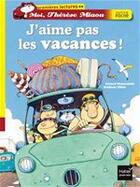 Couverture du livre « Moi, Thérèse Miaou ; j'aime pas les vacances ! » de Frederic Pillot et Gerard Moncomble aux éditions Hatier Jeunesse