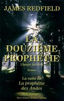 Couverture du livre « La douzième prophétie ; l'heure décisive » de James Redfield aux éditions Robert Laffont
