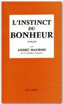 Couverture du livre « L'instinct du bonheur » de Andre Maurois aux éditions Grasset