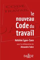 Couverture du livre « Le nouveau code du travail » de Lyon-Caen/Fabre aux éditions Dalloz