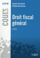 Couverture du livre « Droit fiscal général (10e édition) » de Jacques Grosclaude et Philippe Marchessou aux éditions Dalloz
