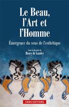 Couverture du livre « Le beau, l'art et l'homme ; émergence du sens de l'esthétique » de  aux éditions Cnrs