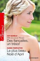 Couverture du livre « Des fiançailles, un trésor ; le plus beau Noël d'april » de Cat Schield et Karen Templeton aux éditions Harlequin