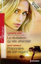 Couverture du livre « La révélation qu'elle attendait ; prisonnière de son regard » de Stacy Connelly et Catherine Mann aux éditions Harlequin