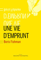 Couverture du livre « Une vie d'emprunt » de Boris Fishman aux éditions Buchet Chastel