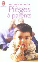 Couverture du livre « PIEGES A PARENTS » de Philippe Scialom aux éditions J'ai Lu