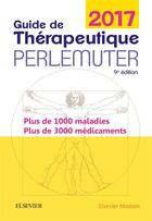 Couverture du livre « Guide de thérapeutique Perlemuter 2017 » de  aux éditions Elsevier-masson