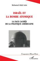 Couverture du livre « Israël et la bombe atomique ; la face cachée de la politique américaine » de Mohamed Abdel Azim aux éditions L'harmattan