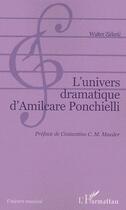 Couverture du livre « Univers dramatique d'Amilcare Ponchielli » de Walter Zidaric aux éditions L'harmattan