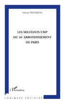 Couverture du livre « Les militants UMP du 16e arrondissement de Paris » de Sabrina Weymiens aux éditions L'harmattan