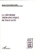 Couverture du livre « La méthode thérapeutique de Palo Alto » de Jean-Curt Keller aux éditions Editions L'harmattan