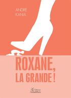Couverture du livre « Roxane, la grande ! » de Andre Kania aux éditions Amalthee