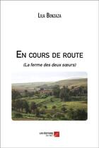 Couverture du livre « En cours de route (la ferme des deux soeurs) » de Lila Benzaza aux éditions Editions Du Net