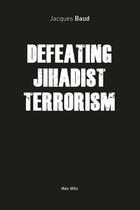 Couverture du livre « Defeating jihadist terrorism » de Jacques Baud aux éditions Max Milo