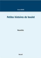 Couverture du livre « Petites histoires de boulot » de Anna Bourg aux éditions Books On Demand