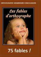 Couverture du livre « Les fables d'orthographe » de Jean-Vincent Voyer aux éditions Books On Demand