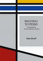 Couverture du livre « Raccogli te stesso : Presentazione di una collezione insolita » de Alex Giroff aux éditions Books On Demand