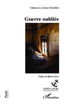 Couverture du livre « Guerre oubliée » de Catherine Lechner-Reydellet aux éditions Editions L'harmattan