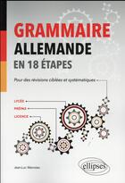 Couverture du livre « Grammaire allemande en 18 etapes pour des revisions ciblees et systematiques (b2) » de Manceau Jean-Luc aux éditions Ellipses