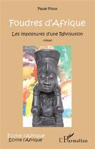Couverture du livre « Foudres d'Afrique ; les impostures d'une révolution » de Paule Fioux aux éditions L'harmattan