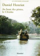 Couverture du livre « Au bout des pistes le Chinko » de Daniel Henriot aux éditions Montbel