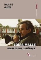 Couverture du livre « Louis Malle ; regards sur l'Amérique » de Pauline Guedj aux éditions Ovadia
